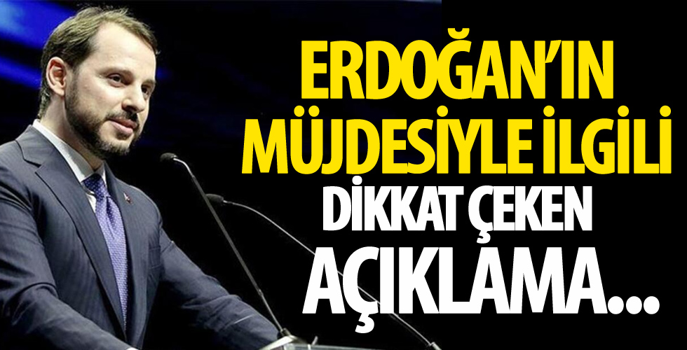 Berat Albayrak'tan Erdoğan'ın müjdesiyle ilgili dikkat çeken açıklama