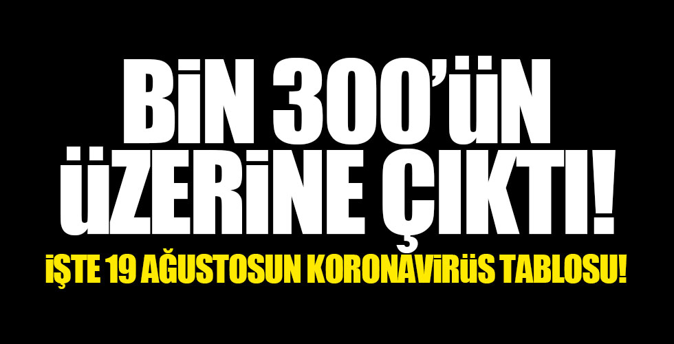 İşte 19 ağustosun koronavirüs tablosu!