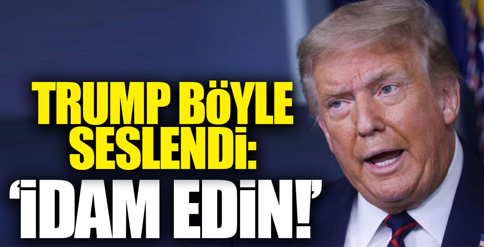 ABD Başkanı Trump'tan idam çağrısı!