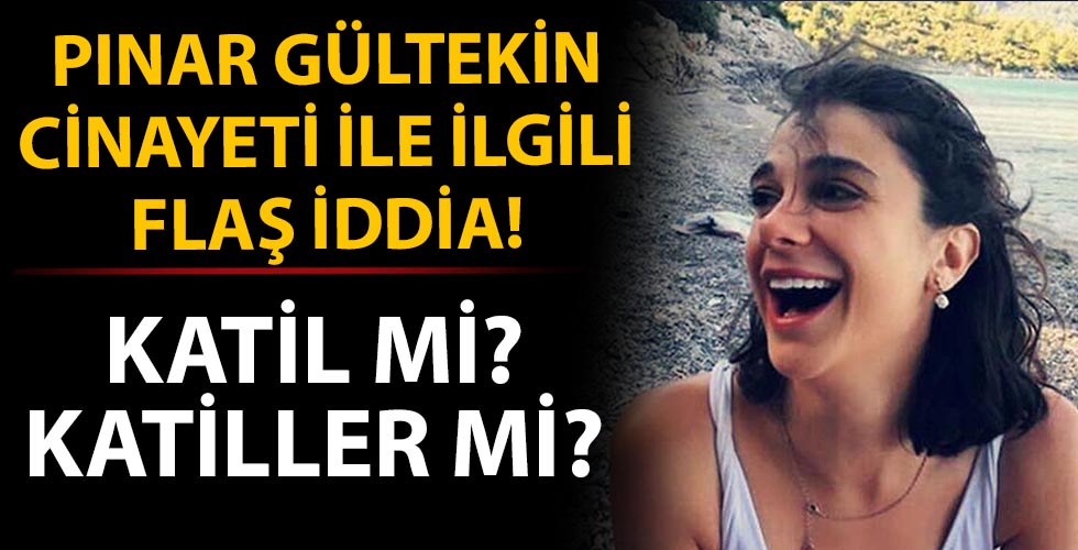 Pınar Gültekin cinayeti ile ilgili flaş iddia!