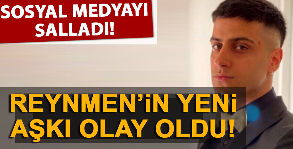 Reynmen'in yeni aşkı gündem oldu!