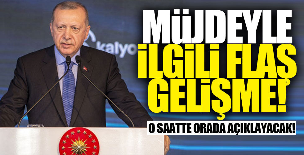 Başkan Erdoğan 'Müjde'yi orada açıklayacak!
