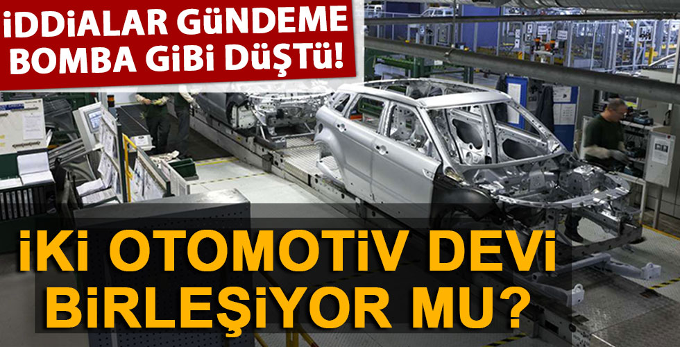 İki otomobil devinin birleşeceği iddia edildi!