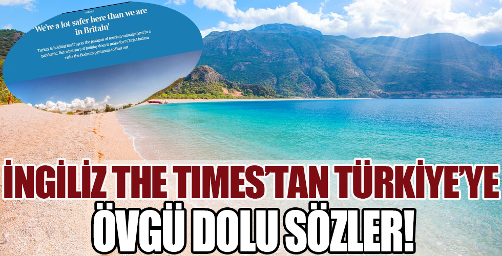 İngiliz The Times'tan Türkiye'ye övgü dolu sözler: Güvenli tatilin tek adresi Türkiye