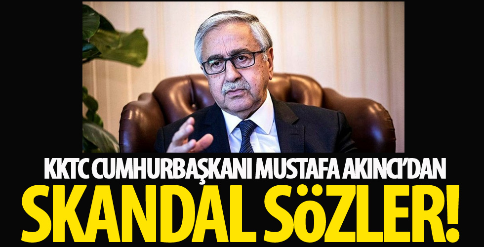 KKTC Cumhurbaşkanı Mustafa Akıncı'dan skandal Türkiye açıklaması!