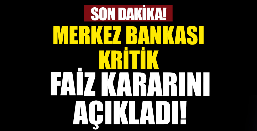 Merkez Bankası faiz kararını açıkladı