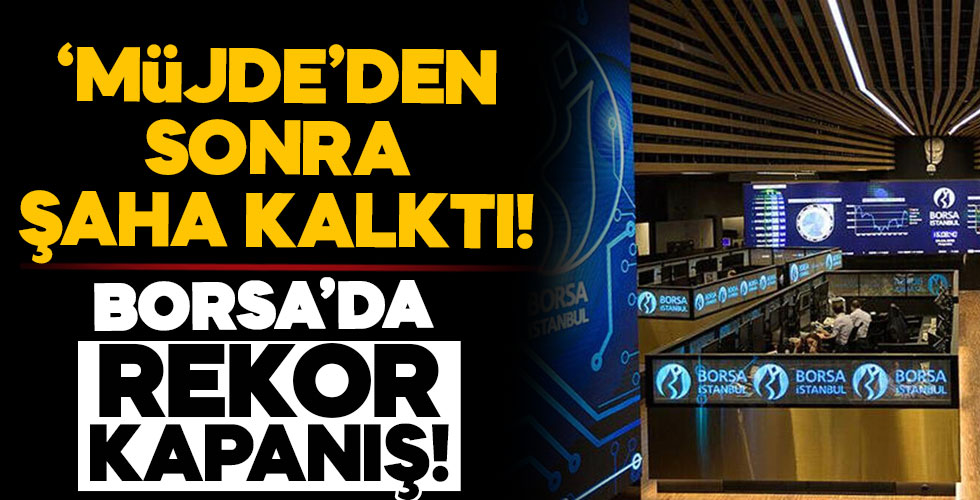Müjde sonrası borsa şaha kalktı!
