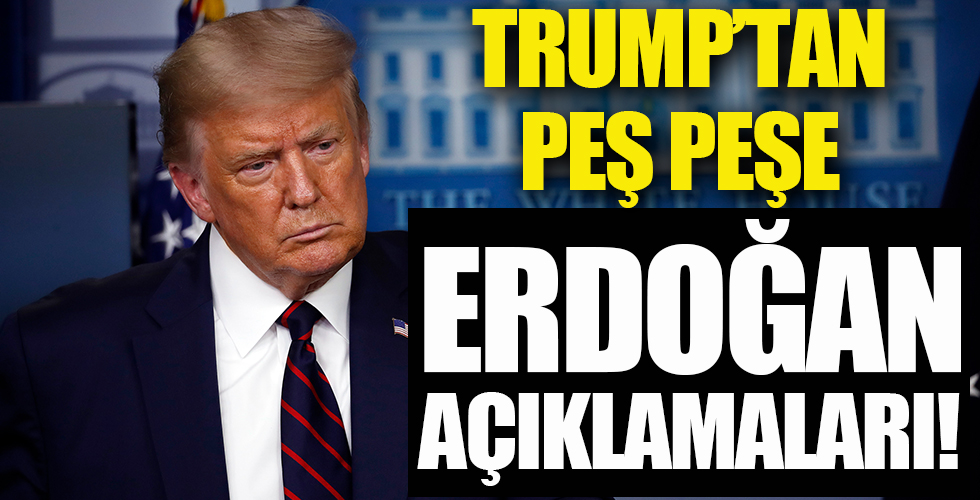 Trump'tan peş peşe Erdoğan açıklamaları