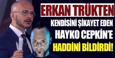 Erkan Trükten'den Hayko Cepkin'e sert yanıt!