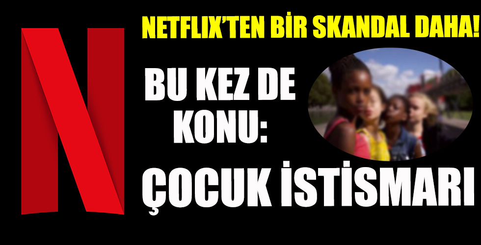 Netflix'ten bir skandal daha!