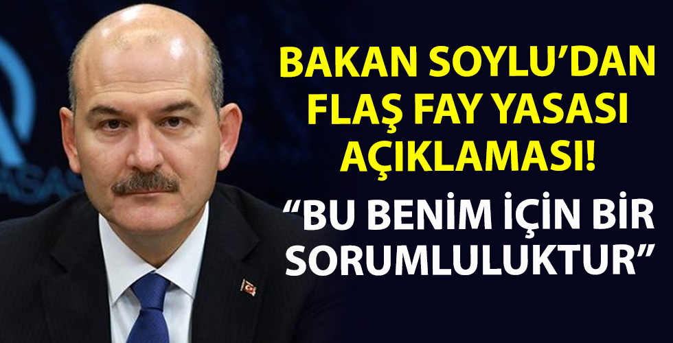 Bakan Soylu'dan 'Fay Yasası' açıklaması!