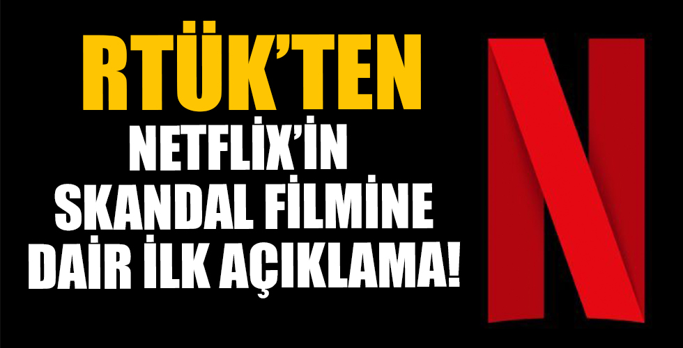 RTÜK'ten Netflix'in skandal filmine açıklama geldi