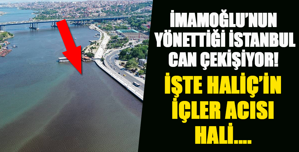 İstanbul'da skandal görüntü! Haliç ve Boğaz'ın içler acısı hali böyle görüntülendi
