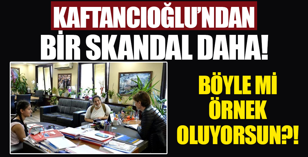 Skandallar kraliçesi CHP'li Canan Kaftancıoğlu'ndan bir skandal daha!