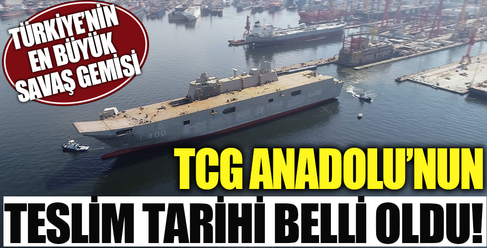 TCG Anadolu'nun teslim tarihi belli oldu!