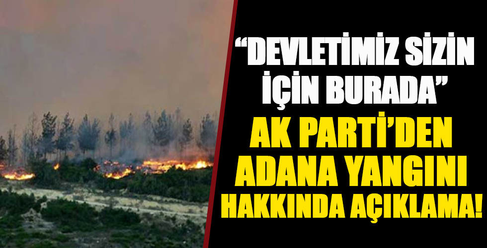AK Parti Sözcüsü Ömer Çelik'ten Adana yangını hakkında flaş açıklama