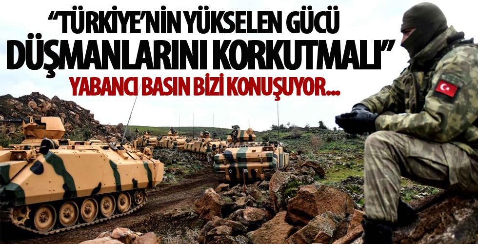 Yabancı basından çarpıcı sözler: Türkiye'nin yükselen gücü düşmanlarını korkutmalı