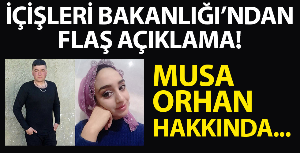 İçişleri Bakanlığı'ndan Musa Orhan açıklaması