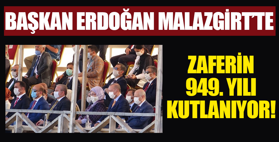 Malazgirt Zaferinin 949. yılı kutlanıyor; Başkan Erdoğan Malazgirt'te