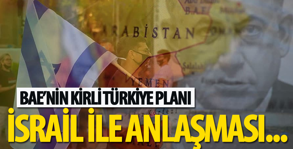 BAE'nin kirli Türkiye planı: İsrail ile anlaşması...