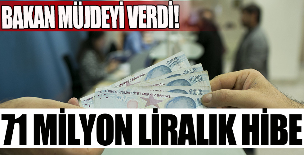 Bakan müjdeyi verdi! 71 milyon liralık hibe...