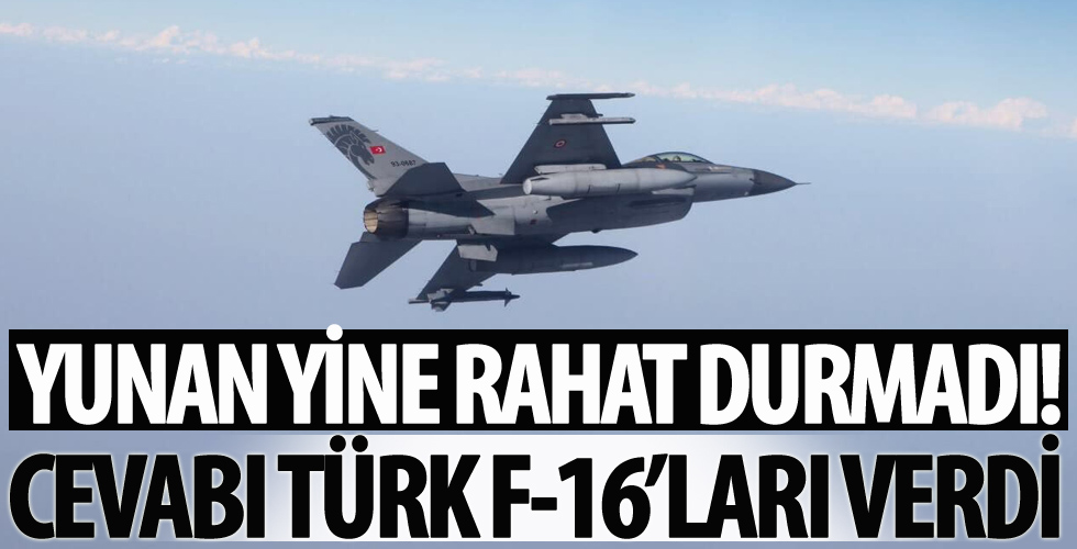 Doğu Akdeniz'de Yunan tacizini Türk F-16'ları engelledi!