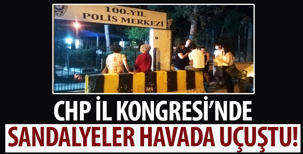 CHP Kongresi'nde sandalye ve masalar havada uçuştu