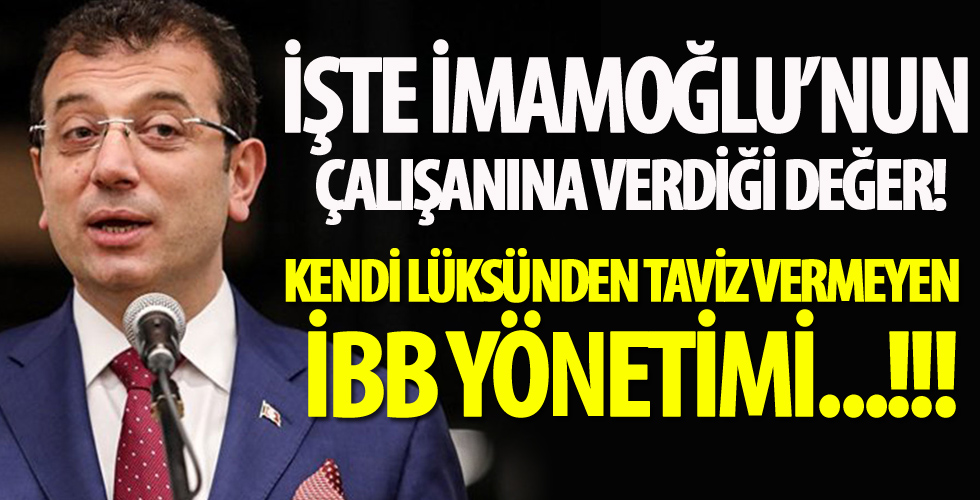 İşte İBB'nin çalışanına verdiği değer...