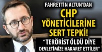 CUMHURBAŞKANLIĞI - İletişim Başkanı Fahrettin Altun'dan terörist yandaşı CHP'li yöneticilere: Cumhuriyetimize en büyük ihaneti edenlerdir