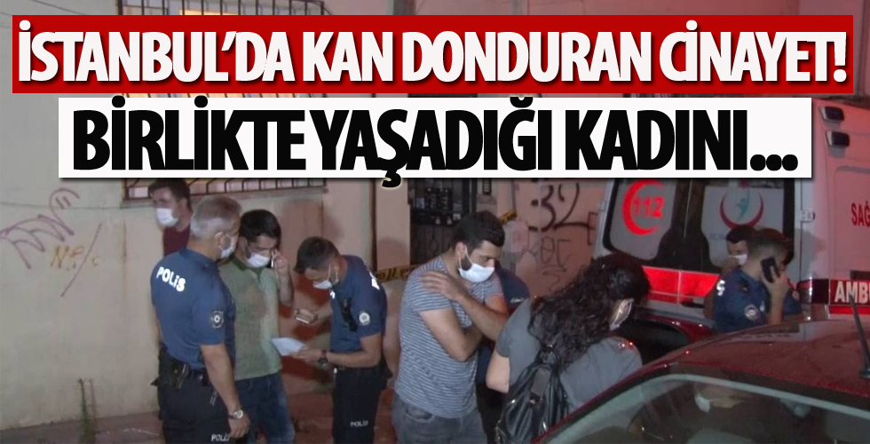 İstanbul'da kan donduran cinayet!