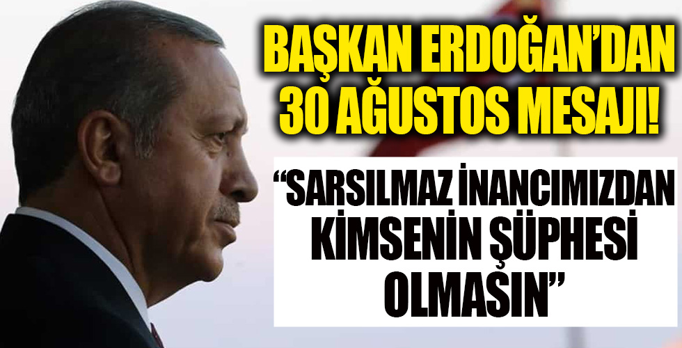 Başkan Erdoğan'dan 30 Ağustos mesajı!