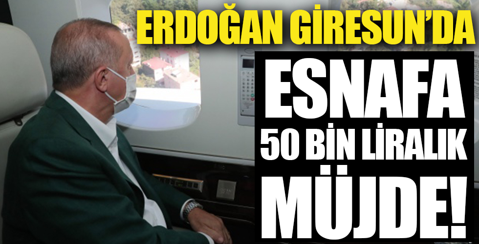 Başkan Erdoğan sel felaketinin yaşandığı Giresun'da! Bölgeyi havadan inceledi
