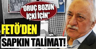 FETÖ'den oruç bozun içki için emri!