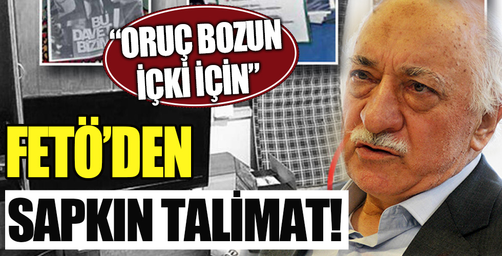 FETÖ'den oruç bozun içki için emri!