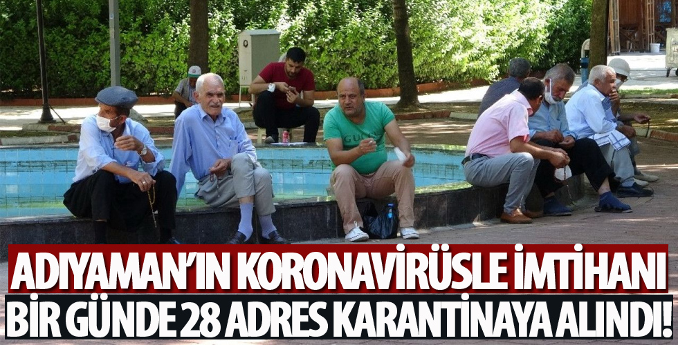 Adıyaman'da 1 günde 28 adres karantina altına alındı