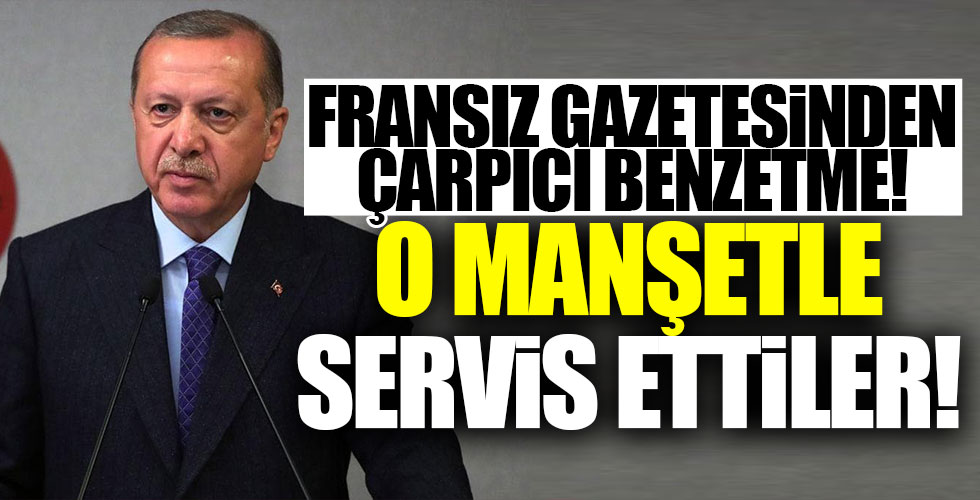 Fransız Gazetesinde Erdoğan manşeti!
