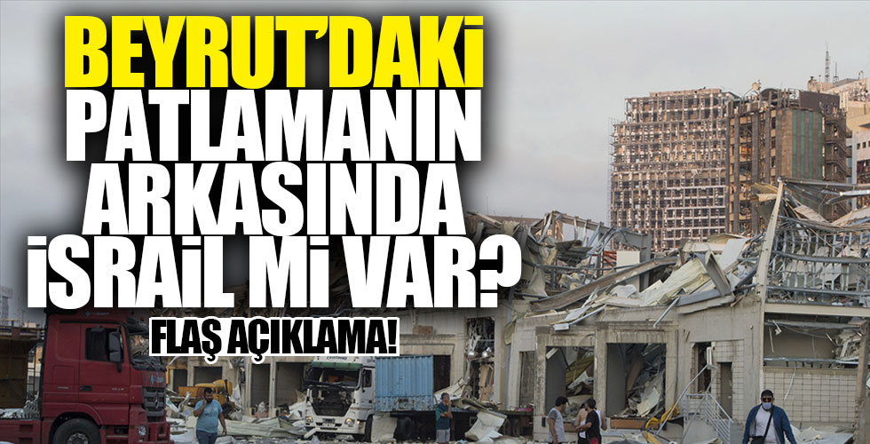 Lübnan'ın başkenti Beyrut'taki patlamanın arkasında İsrail mi var?