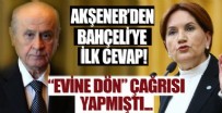 DEVLET BAHÇELİ - Akşener'den Bahçeli'ye cevap! Evine dön demişti...