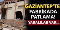 OKSİJEN TÜPÜ - Gaziantep’te fabrikada patlama!