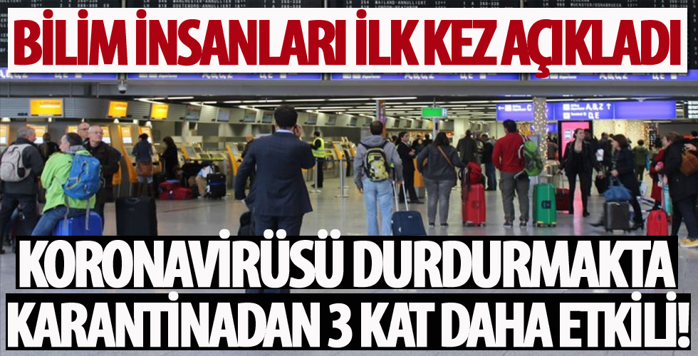 Bilim insanları ilk kez açıkladı! Koronavirüsü durdurmakta karantinadan 3 kat daha etkili!