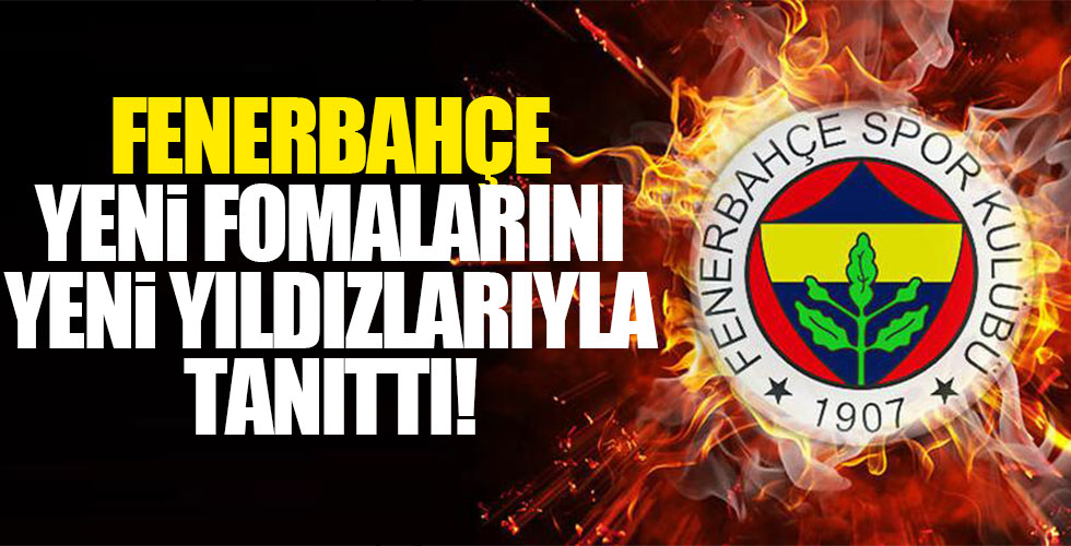 Fenerbahçe yeni sezon formalarını yeni yıldızlarıyla duyurdu!