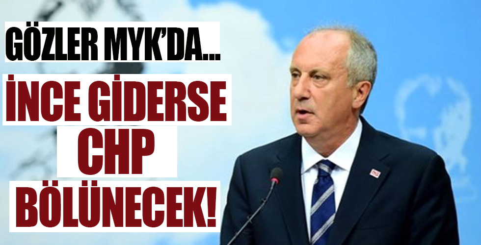 Muharrem İnce giderse CHP bölünecek!