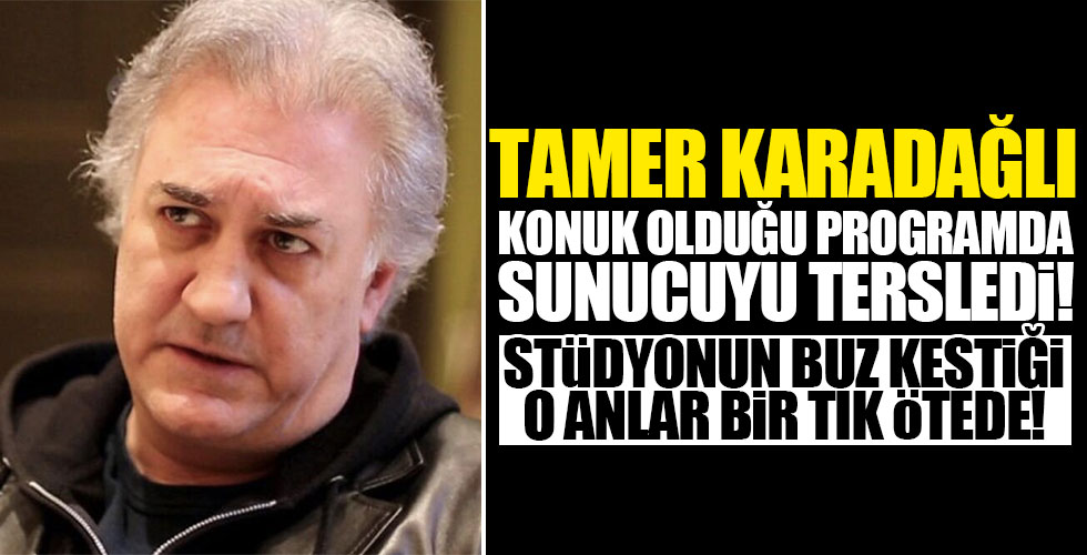 Tamer Karadağlı sunucuyu tersledi!