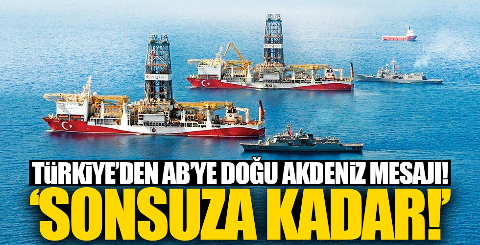 Türkiye'den AB'ye net Doğu Akdeniz mesajı!