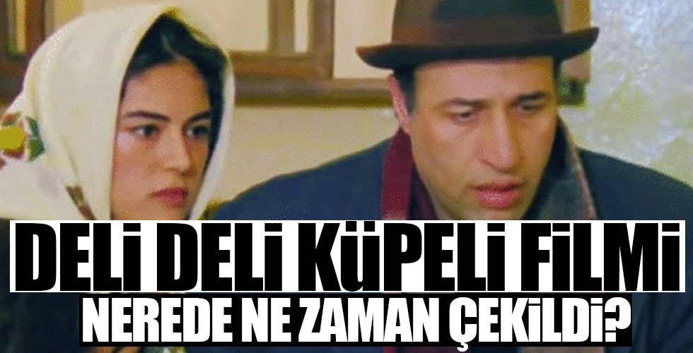 Deli Deli Küpeli nerede ne zaman çekildi?