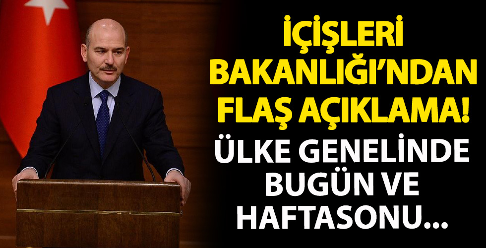 İçişleri Bakanlığı'ndan flaş açıklama!