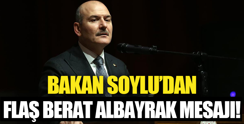 Süleyman Soylu'dan flaş Berat Albayrak mesajı