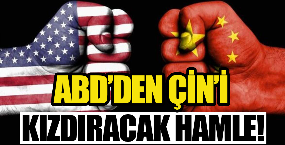 ABD'den Çin'i kızdıracak hamle!