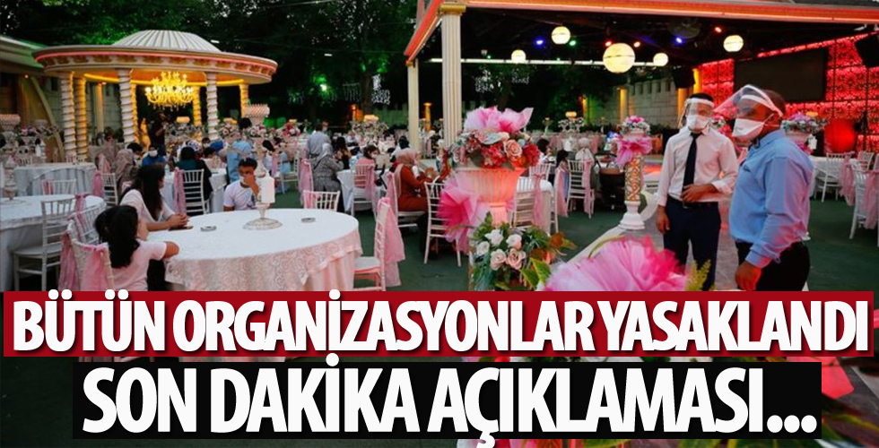 İl genelinde toplu organizasyonların tümüne yasak!