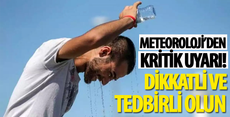 Meteorolojiden sıcak hava dalgası uyarısı!